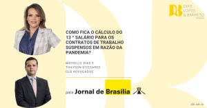 Artigo Jornal de Brasília – Como fica o cálculo do 13 º salário para os contratos de trabalho suspensos em razão da pandemia?